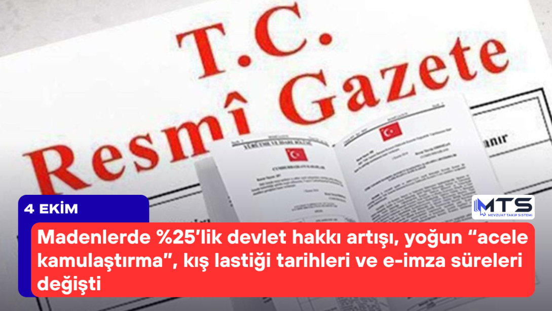 4 Ekim 2025 Resmî Gazete: Madenlerde %25’lik Devlet Hakkı Artışı, Kış Lastiği Tarihleri ve E-İmza Süreleri