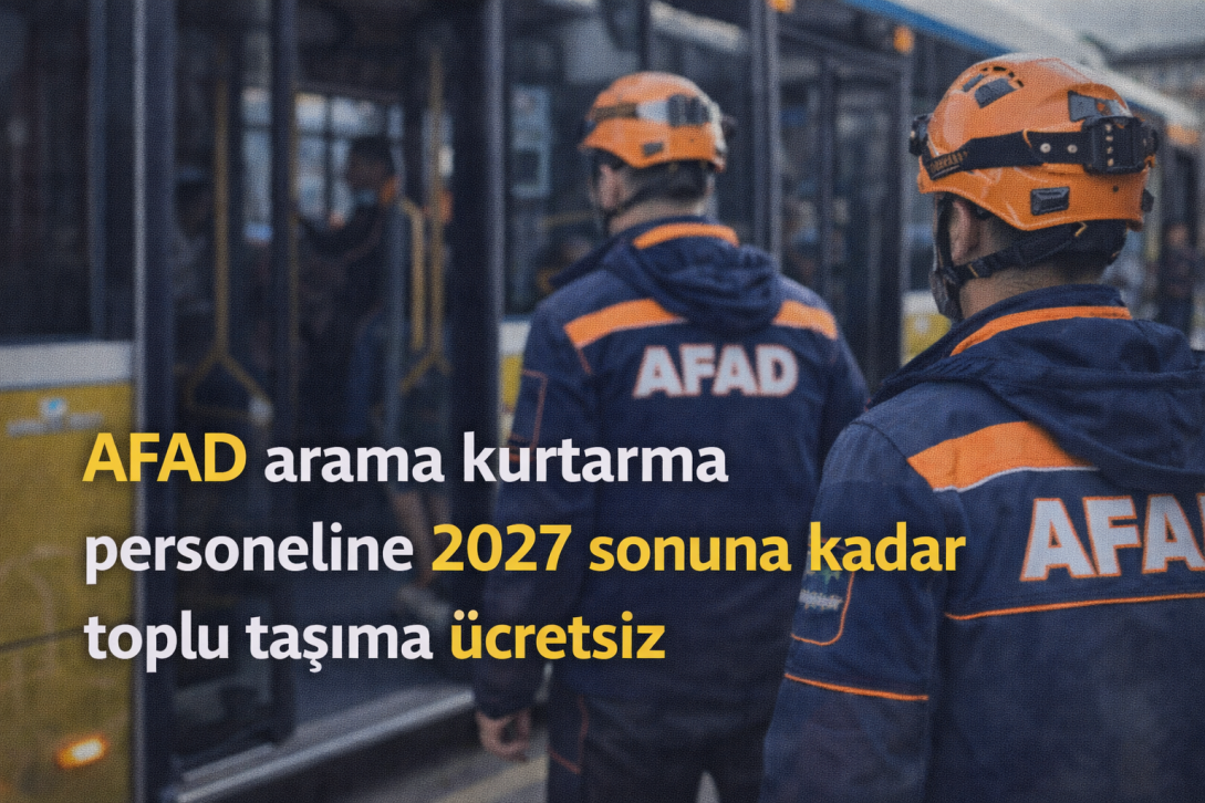 AFAD Arama Kurtarma Personeline 2027 Sonuna Kadar Toplu Taşıma Ücretsiz