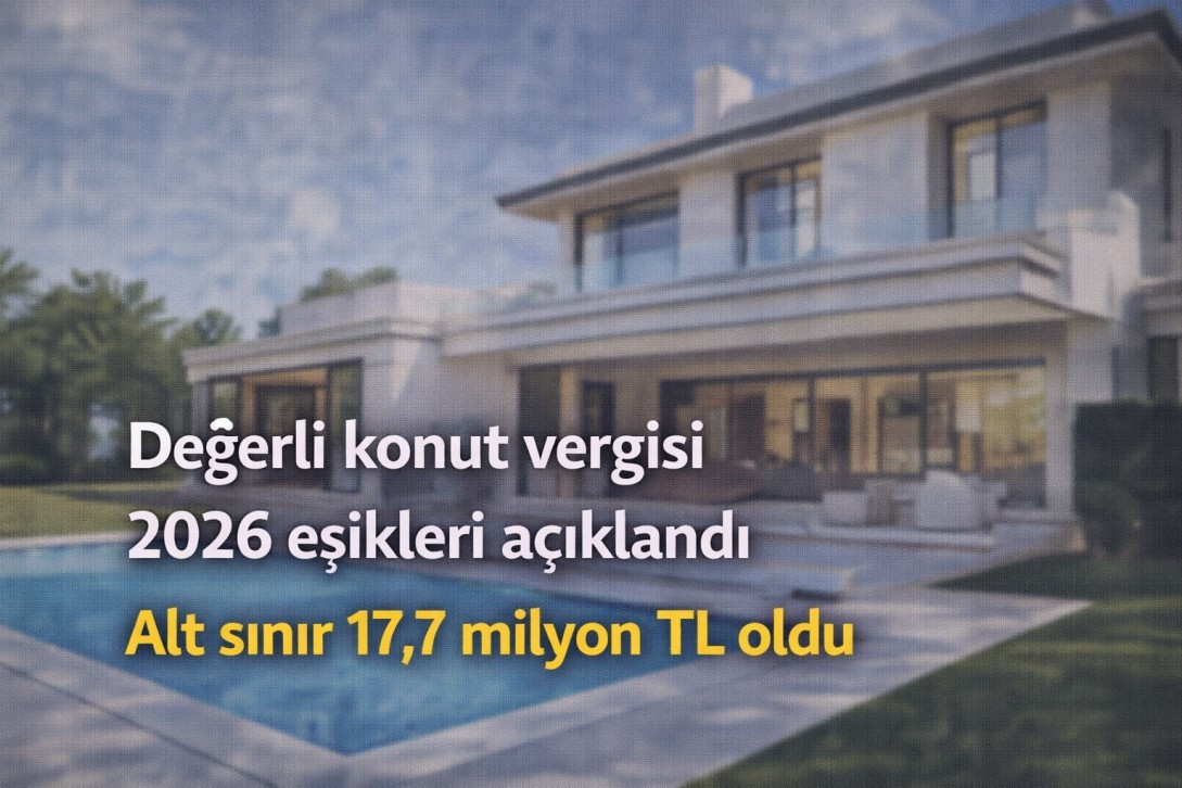 Değerli Konut Vergisinde 2026 Eşikleri Açıklandı: Alt Sınır 17,7 Milyon TL Oldu
