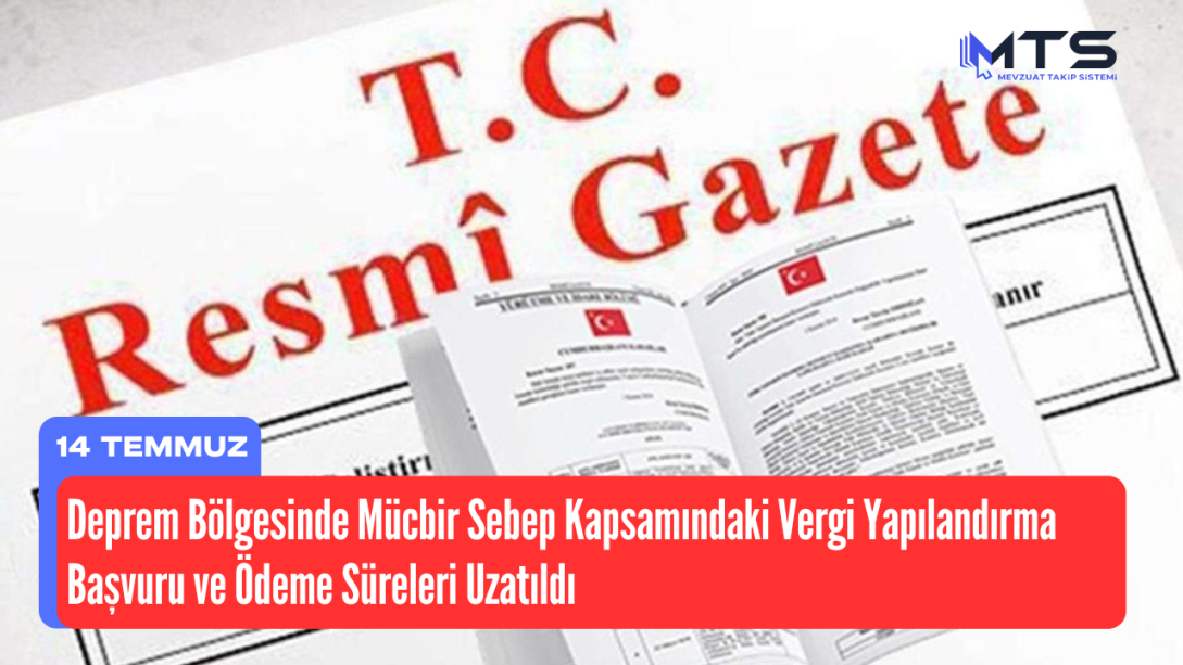 Deprem Bölgesinde Mücbir Sebep Kapsamındaki Vergi Yapılandırma Başvuru ve Ödeme Süreleri Uzatıldı