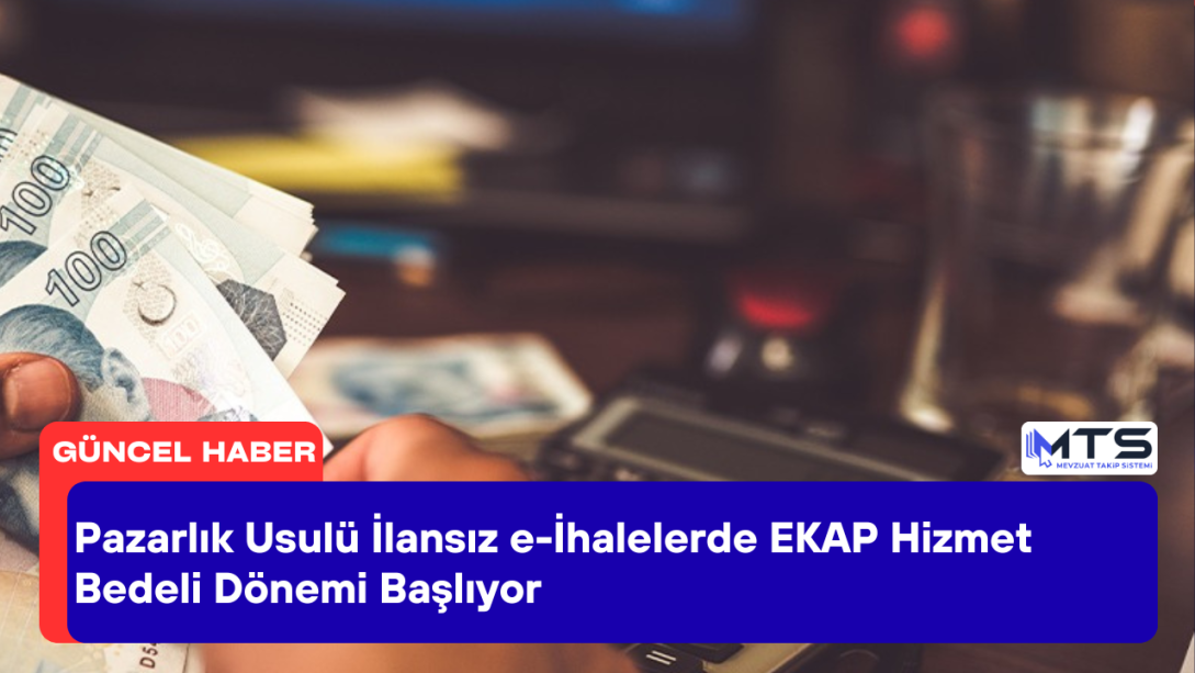 Pazarlık Usulü İlansız e-İhalelerde EKAP Hizmet Bedeli Dönemi Başlıyor