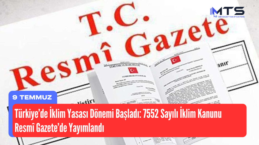 Türkiye’de İklim Yasası Dönemi Başladı: 7552 Sayılı İklim Kanunu Resmî Gazete’de Yayımlandı