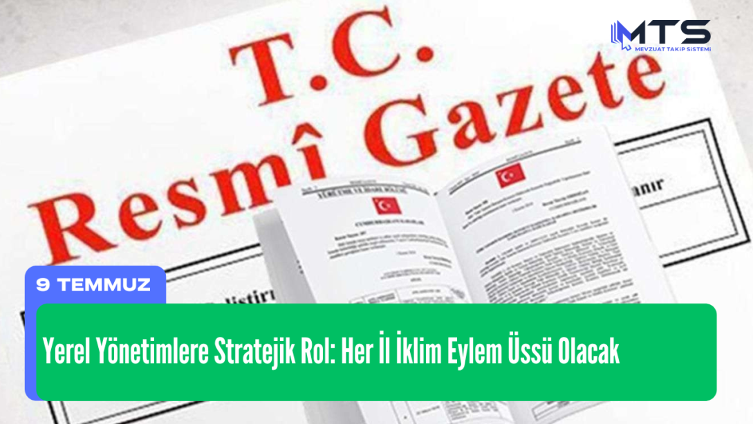 Yerel Yönetimlere Stratejik Rol: Her İl İklim Eylem Üssü Olacak