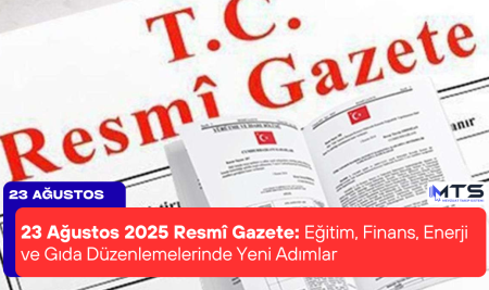 23 Ağustos 2025 Resmî Gazete: Eğitim, Finans, Enerji ve Gıda Düzenlemelerinde Yeni Adımlar
