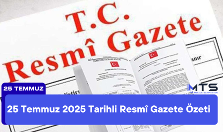 25 Temmuz 2025 Tarihli Resmî Gazete Özeti