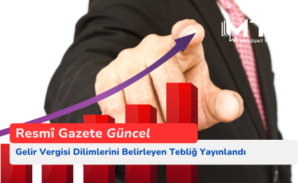 Gelir Vergisi Dilimlerini Belirleyen Tebliğ Yayınlandı