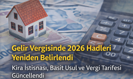 Gelir Vergisinde 2026 Hadleri Yeniden Belirlendi: Kira İstisnası, Basit Usul ve Vergi Tarifesi Güncellendi