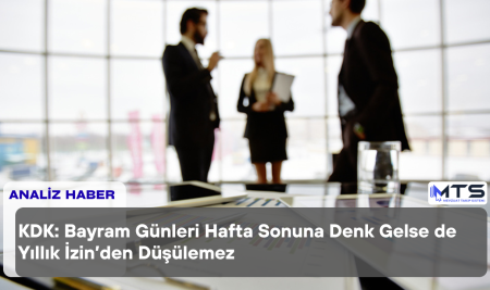 KDK: Bayram Günleri Hafta Sonuna Denk Gelse de Yıllık İzinden Düşülemez