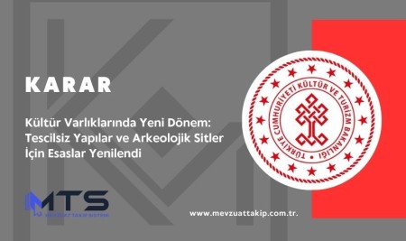 Kültür Varlıklarında Yeni Dönem: Tescilsiz Yapılar ve Arkeolojik Sitler İçin Esaslar Yenilendi