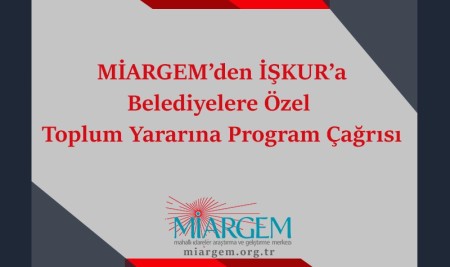 MİARGEM’den İŞKUR’a Toplum Yararına Program Çağrısı