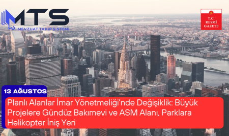 Planlı Alanlar İmar Yönetmeliği’nde Değişiklik: Büyük Projelere Gündüz Bakımevi ve ASM Alanı, Parklara Helikopter İniş Yeri