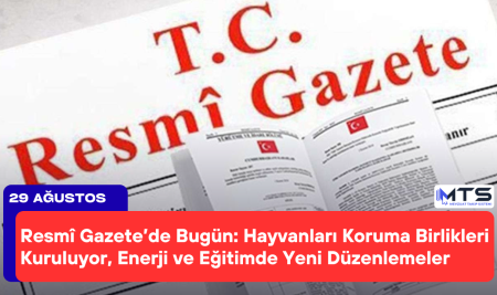 Resmî Gazete’de Bugün: Hayvanları Koruma Birlikleri Kuruluyor, Enerji ve Eğitimde Yeni Düzenlemeler