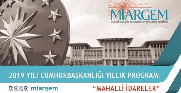2019 Yılı Cumhurbaşkanlığı Yıllık Programında Mahalli İdareler
