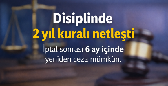 657 sayılı Kanunda disiplin zamanaşımı netleşti: İki yıllık üst süre ve iptal sonrası “6 ay” kuralı getirildi