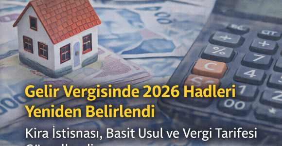 Gelir Vergisinde 2026 Hadleri Yeniden Belirlendi: Kira İstisnası, Basit Usul ve Vergi Tarifesi Güncellendi