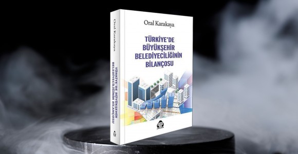 Kitap: “Türkiye’de Büyükşehir Belediyeciliğinin Bilançosu”