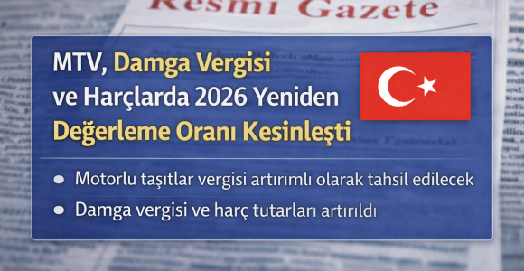 MTV, Damga Vergisi ve Harçlarda 2026 Yeniden Değerleme Oranı Resmen Yürürlükte