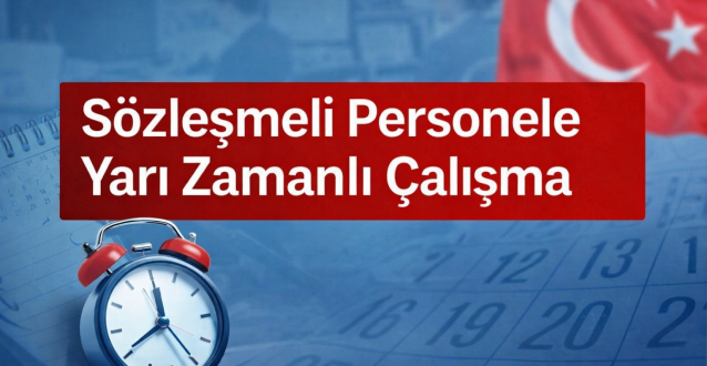 Sözleşmeli Personele Yarı Zamanlı Çalışma Düzenlemesi