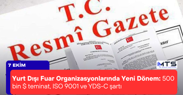 Yurt Dışı Fuar Organizasyonlarında Yeni Dönem: 500 bin $ teminat, ISO 9001 ve YDS-C şartı